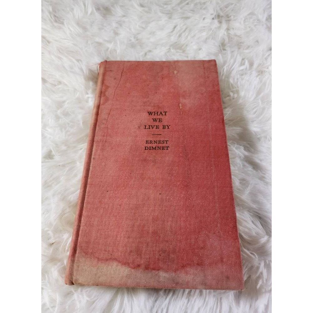 What We Live By Ernest Dimnet #B4
